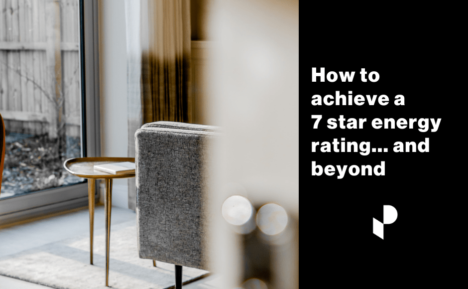 Image of sunshine coming through a window and the edge of a lounge chair, with the text How to achieve a 7 star energy rating... and beyond.